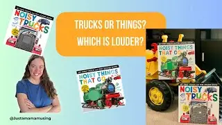 Which Sound Book Wins? Noisy Trucks vs Noisy Things That Go
