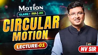 Circular Motion (Lecture 01) - JEE Preparation | NV Sir | JEE English Lecture #nvsir #circularmotion