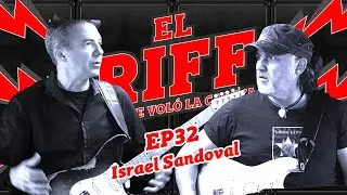 EL RIFF QUE ME VOLÓ LA CABEZA - #32 - ISRAEL SANDOVAL