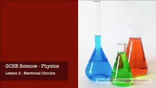 GCSE Science year 9 to 10   Physics   Lesson 2   Electrical Circuits