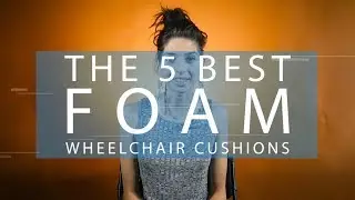 The Top 5 BEST Foam Wheelchair Cushions