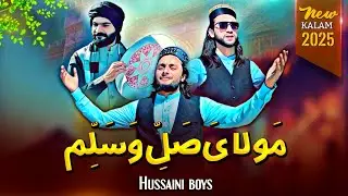 Maula Ya Salli Wa Salim | Qaseeda Burda 2025 | Hussaini Boys