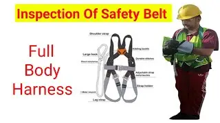 How To Inspect Full Body Inspection | Inspection Of Safety Harness | Safety Belt