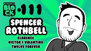 SPENCER ROTHBELL | CREATIVE BLOCK #111