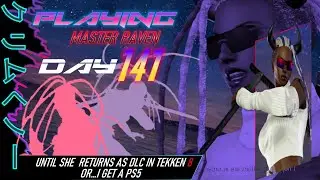 DAY 141-Playing Master Raven [Lol, what?]
