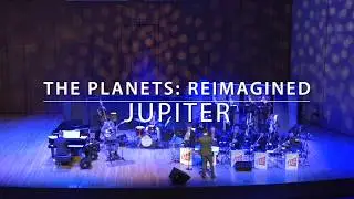 The Planets: Reimagined - Jupiter - Live (Excerpt)