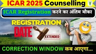 ICAR Registration Date Extended🎉, Correction Window  | ICAR Ranks vs University #ICARCOUNSELLING