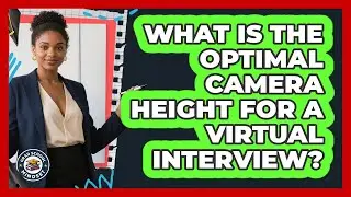 What Is The Optimal Camera Height For A Virtual Interview?