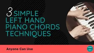 3 Simple Left Hand Piano Chords Techniques Anyone Can Use