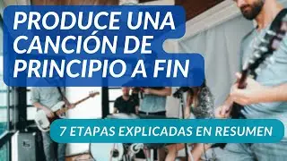 Así se produce una canción de principio a fin. (7 Etapas)