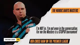 Rob Cross RAW on the Premier League and Masters | I'm NOT in. I'm not even in the conversation.