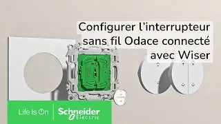 Configurer l&rsquo;interrupteur sans fil connect&eacute; Odace avec Wiser | Schneider Electric