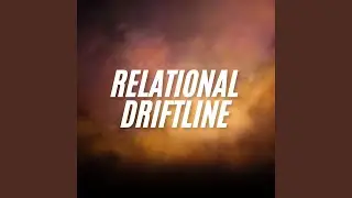 Relational Driftline