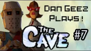 Dan Geez Plays - THE CAVE!!!! PART 7