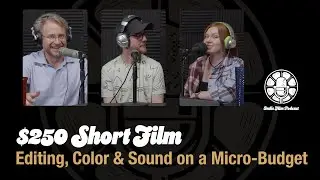[Deep Dive] $250 Short Film: Editing, Color & Sound on a Micro-Budget
