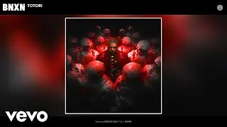 BNXN - Totori (Official Audio)