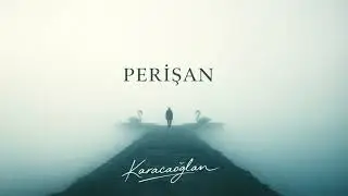 Perişan – Karacaoğlan | Nuavaz