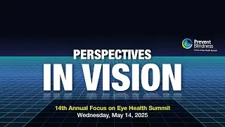 2025 Focus on Eye Health Summit Keynote: National Lessons in Eye Health Advocacy and Collaboration