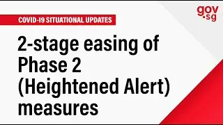 2-stage easing of Phase 2 (Heightened Alert) measures
