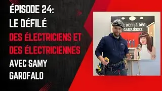 Épisode 24: «Le défilé des électriciens et des électriciennes» avec Samy Garofalo