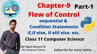 Chapter 9 Flow of control | Part 1 | Class 11 Computer Science (Python)