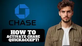Как активировать Chase QuickAccept 2025