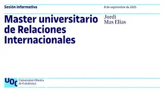 Master universitario de Relaciones Internacionales | Sesi&oacute;n informativa UOC