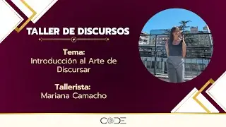 Taller 1: Introducci&oacute;n al Arte de Discursar - Por Mariana Camacho