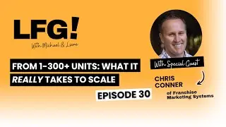 From 1-300+ Units: What it Takes to REALLY Scale Your Franchise
