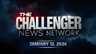 Challenger News Network: January 12, 2026