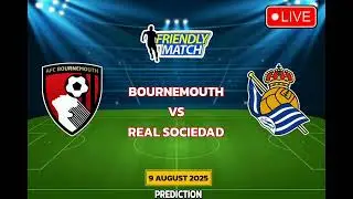 Bournemouth VS Real Sociedad | Football Club Friendly Match Prediction