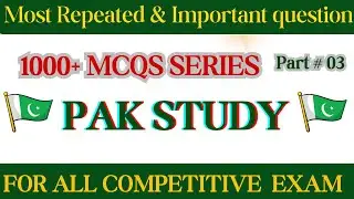 1000 Most Repeated Pak Studies Mcqs | Pakistan Study Mcqs NTS | PTS | OTS | Part 03