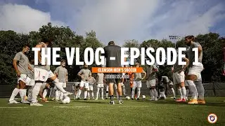 Clemson Men's Soccer || #ClemsonUnited Vlog - Episode 1