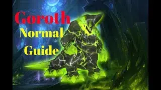 Tomb Of Sargeras Normal Guide: Goroth