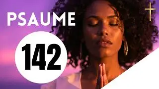 PSAUME 142 🔥Psaume 🙏Priere du Matin | Louange et Adoration Puissante Chants d'adoration de Louange