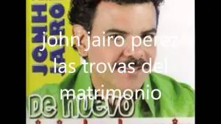 john jairo perez  las trovas del matrimonio