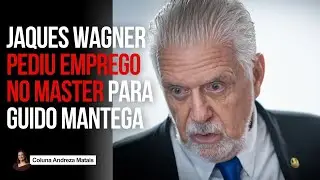 L&iacute;der do governo, Jaques Wagner pediu emprego para Mantega no Banco Master