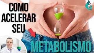 Como Acelerar Seu Metabolismo de Forma Natural e Emagrecer [DICAS]