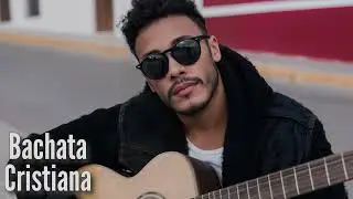 Bachata Cristiana Mix 2025