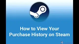 How to View Your Purchase History on Steam