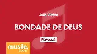 Julia Vitoria - Bondade De Deus | Playback com Letra