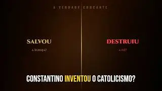 Constantino criou o catolicismo? A verdade que ninguém conta.