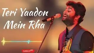 Teri Yaadon Mein | Arijit Singh | Latest Hindi Bollywood Song Best of Arijit Singh