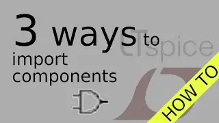 3 ways to import components on LTspice