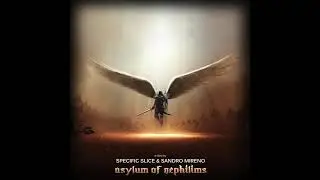 Specific Slice & Sandro Mireno - Asylum of Nephilims (Intro Mix)