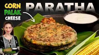 Palak corn cheese paratha | a healthy and tasty meal - My daughter Kangna loves this in her tiffin