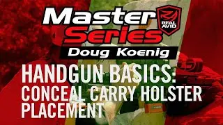 Doug Koenig Master Series | Handgun Basics: Conceal Carry Holster Placement