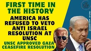 Serious rift between US and Israel : UNSC has passed Gaza ceasefire resolution