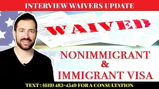 NONIMMIGRANT/IMMIGRANT VISA INTERVIEW WAIVERS UPDATE