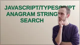 Codereview: Javascript/Typescript anagram String search